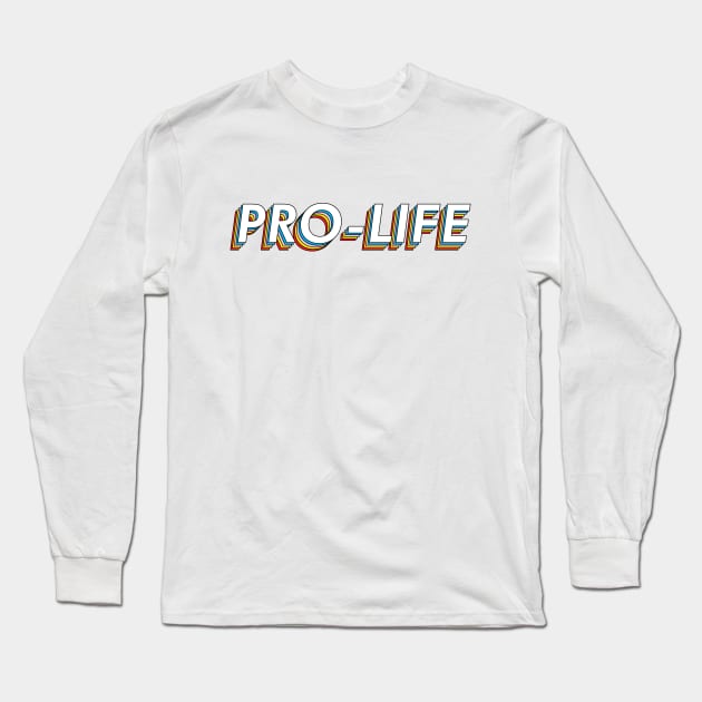 Pro-Life Long Sleeve T-Shirt by inotyler